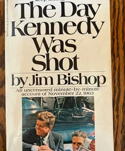 The Day Kennedy was Shot