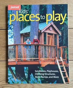 Kids’ Places to Play Sandboxes, Playhouses, Climbing Structures, Skate Ramps, and More
