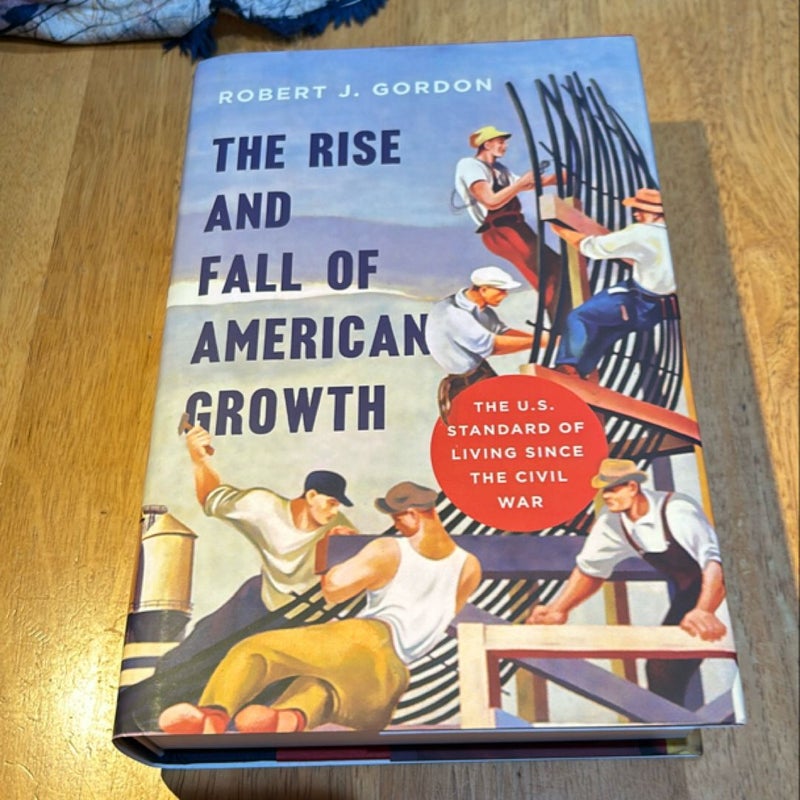 1st Ed /2nd * The Rise and Fall of American Growth