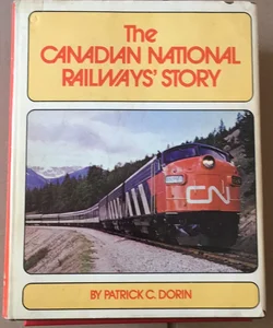 The Canadian National Railways’ Story