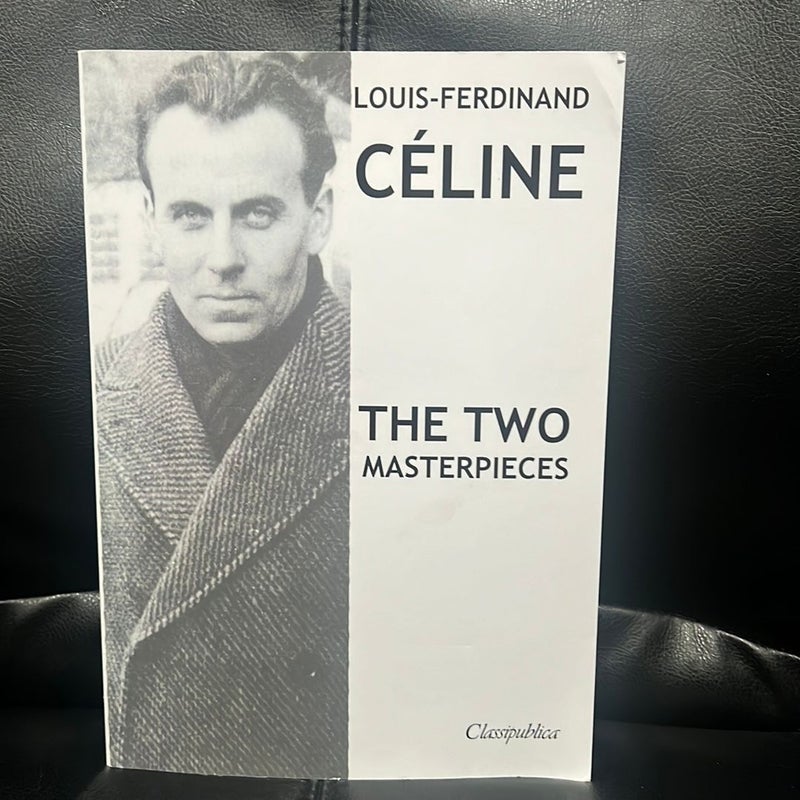 Louis-Ferdinand Céline - the Two Masterpieces