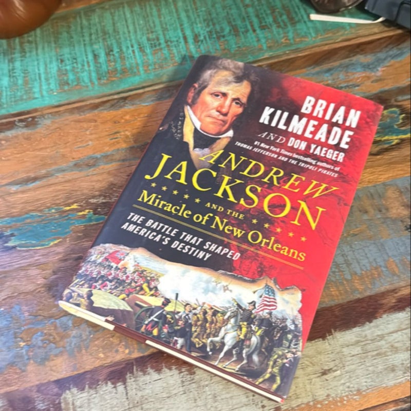 Andrew Jackson and the Miracle of New Orleans