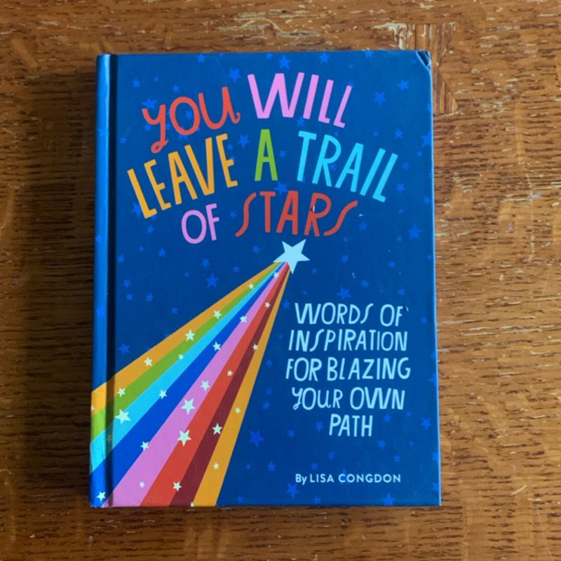 You Will Leave a Trail of Stars