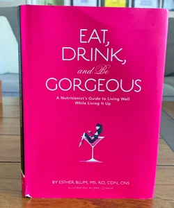 Eat, Drink and Be Gorgeous 