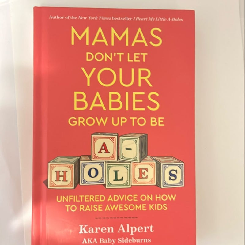 Mamas Don't Let Your Babies Grow up to Be A-Holes