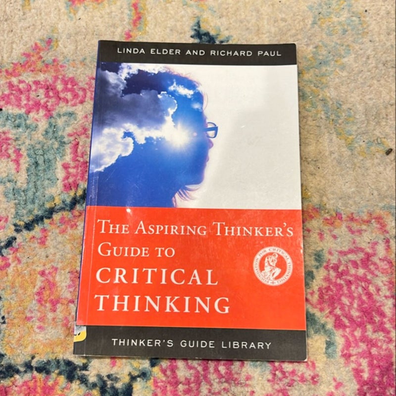 The Aspiring Thinker's Guide to Critical Thinking by Linda Elder ...