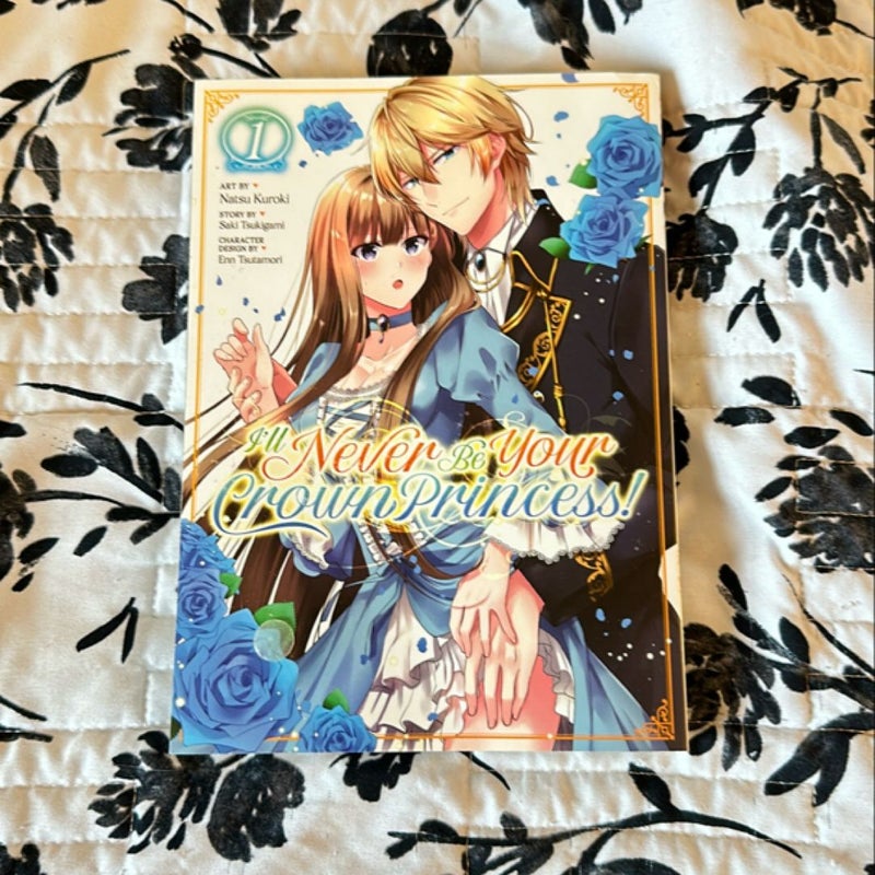 I'll Never Be Your Crown Princess! (Manga) Vol. 1