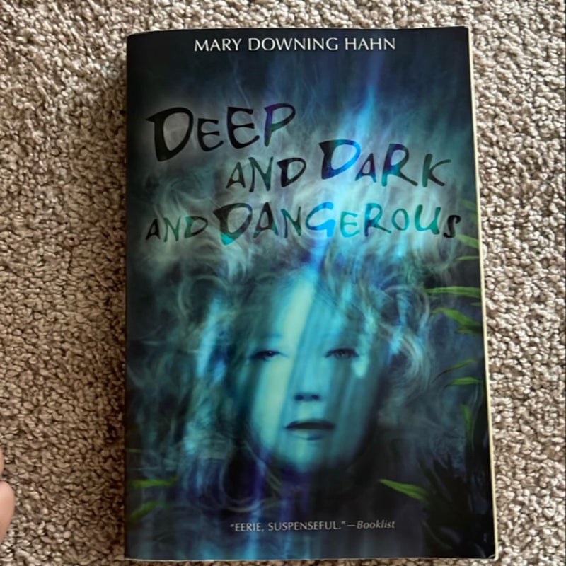 Deep and Dark and dangerous