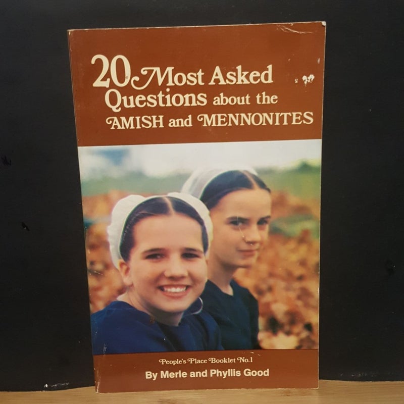 Twenty Most Asked Questions about the Amish and Mennonites