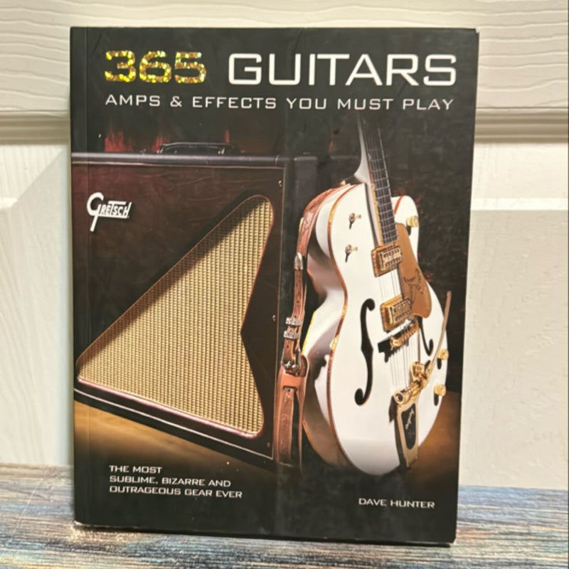 365 Guitars, Amps and Effects You Must Play