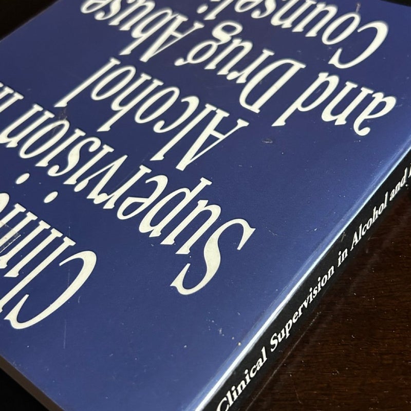 Clinical Supervision in Alcohol and Drug Abuse Counseling