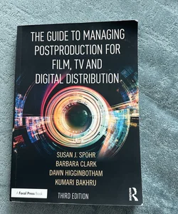 Managing Post-Production for Film, TV, and Digital Distribution
