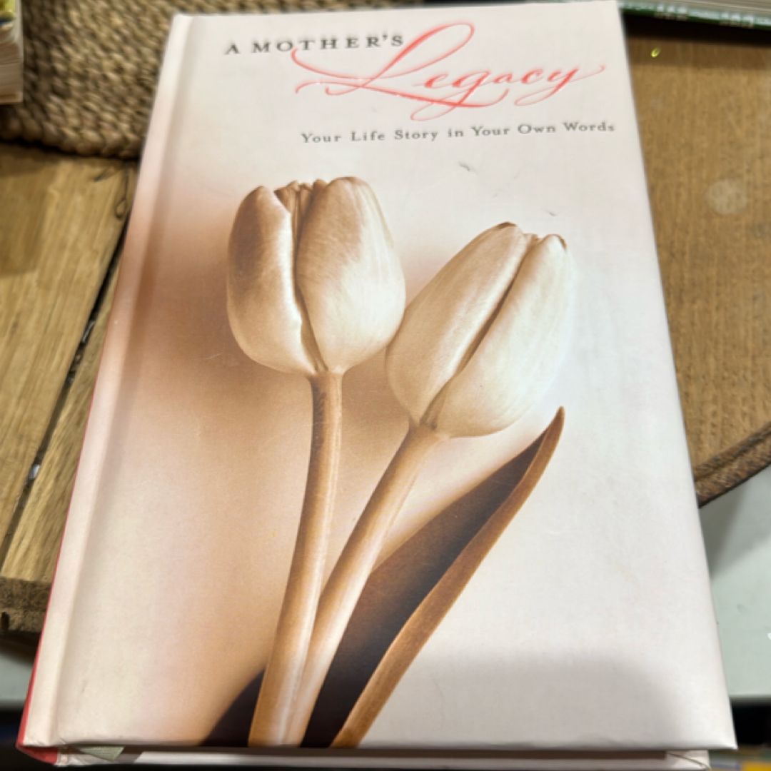 A Mother’s Legacy Your Life Story in Your Own Words 