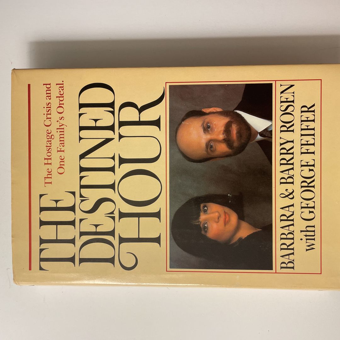 The Destined Hour by Barbara Rosen, Barry Rosen, George Feifer