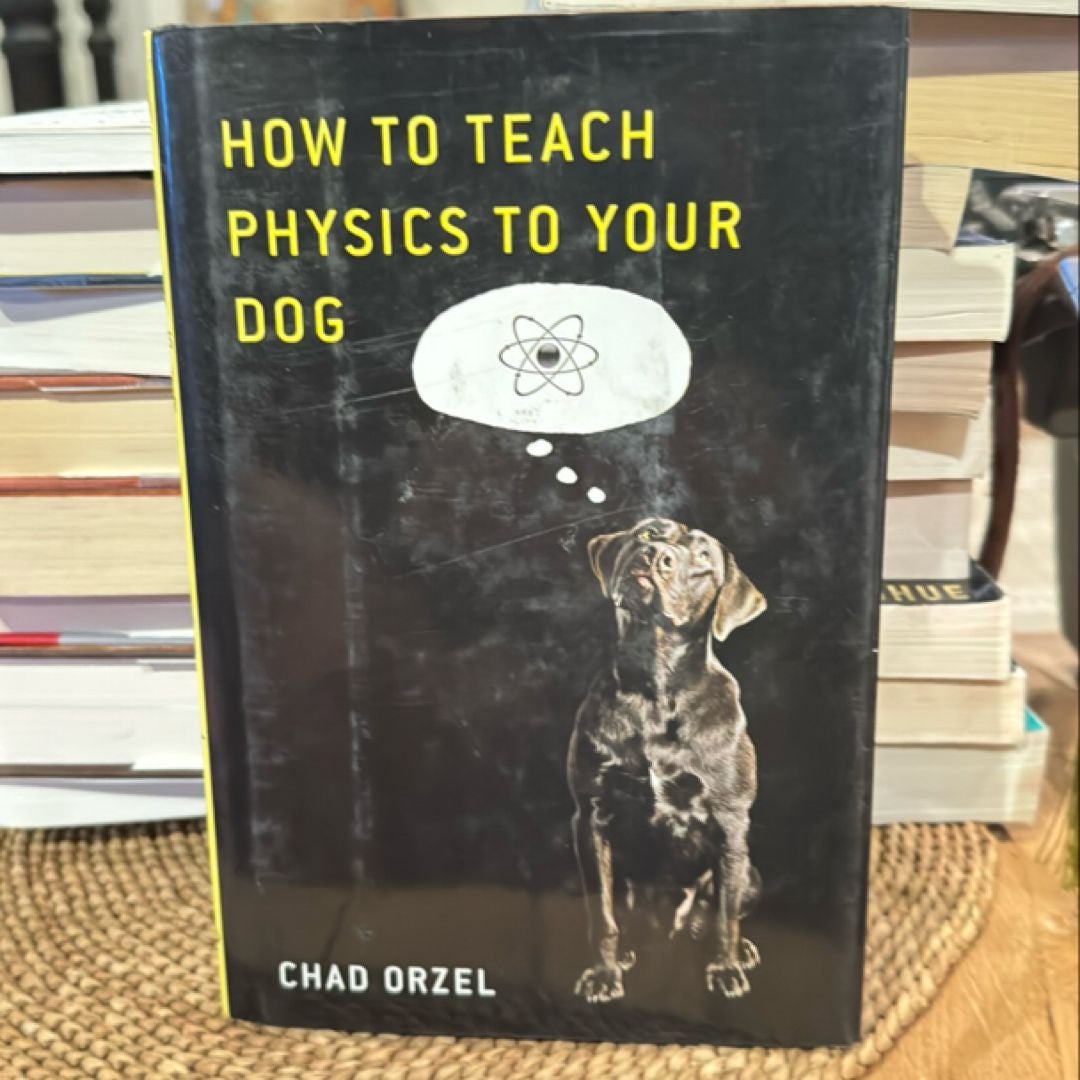 How to Teach Physics to Your Dog