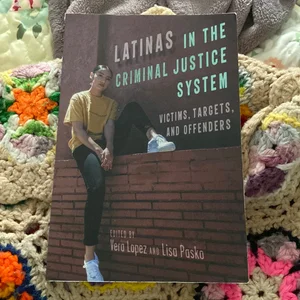 Latinas in the Criminal Justice System