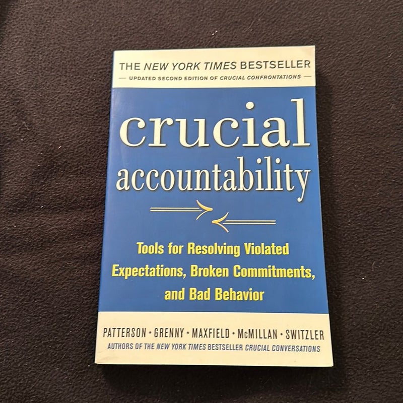 Crucial Accountability: Tools for Resolving Violated Expectations, Broken Commitments, and Bad Behavior, Second Edition ( Paperback)