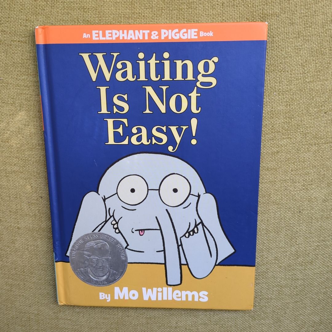 Waiting Is Not Easy! (an Elephant and Piggie Book)