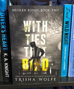 With Ties That Bind: a Broken Bonds Novel, Book Two