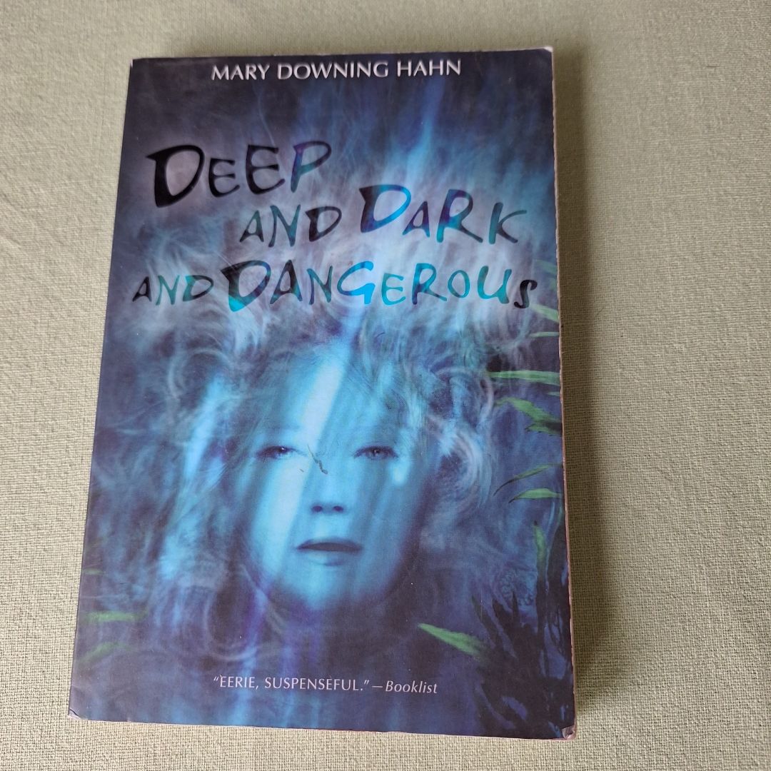 Deep and Dark and Dangerous