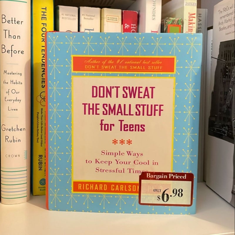 Don’t Sweat The Small Stuff For Teens