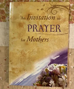 An Invitation to Prayer for Mothers