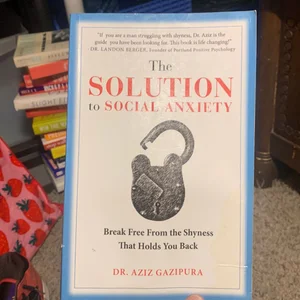 The Solution to Social Anxiety