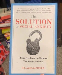 The Solution to Social Anxiety