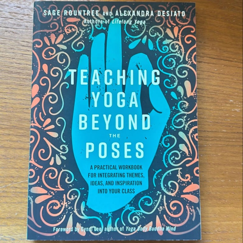 Teaching Yoga Beyond the Poses