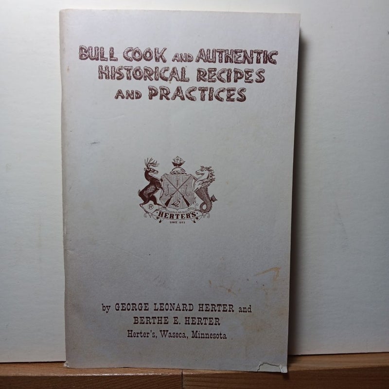 Bull Cook and Authentic Historical Recipes and Practices