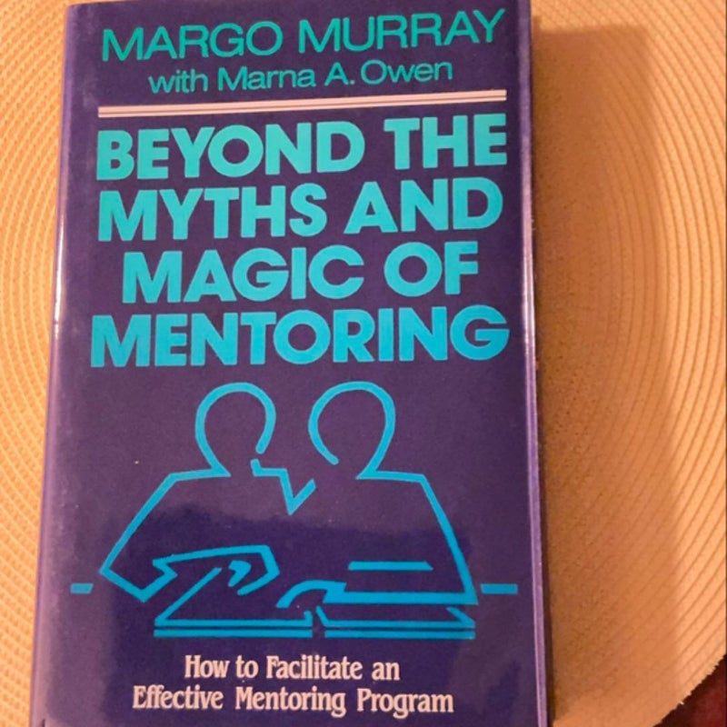 Beyond the Myths and Magic of Mentoring