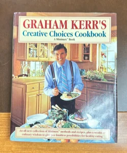 Graham Kerr's Creative Choices Cookbook