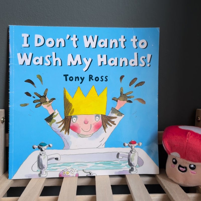 I Don't Want to Wash My Hands!