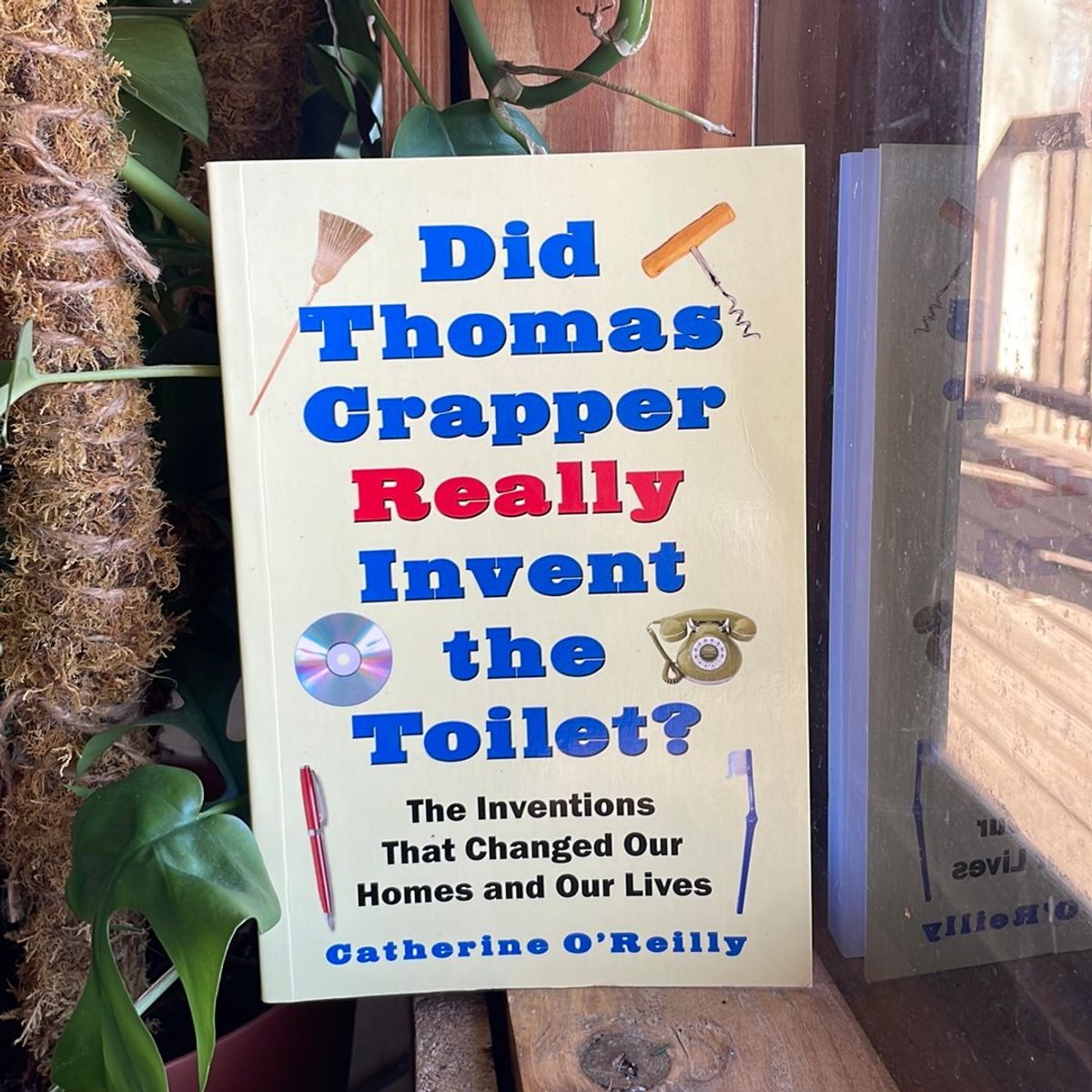 Did Thomas Crapper Really Invent the Toilet? by Catherine O'Reilly