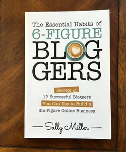 The Essential Habits of 6-Figure Bloggers