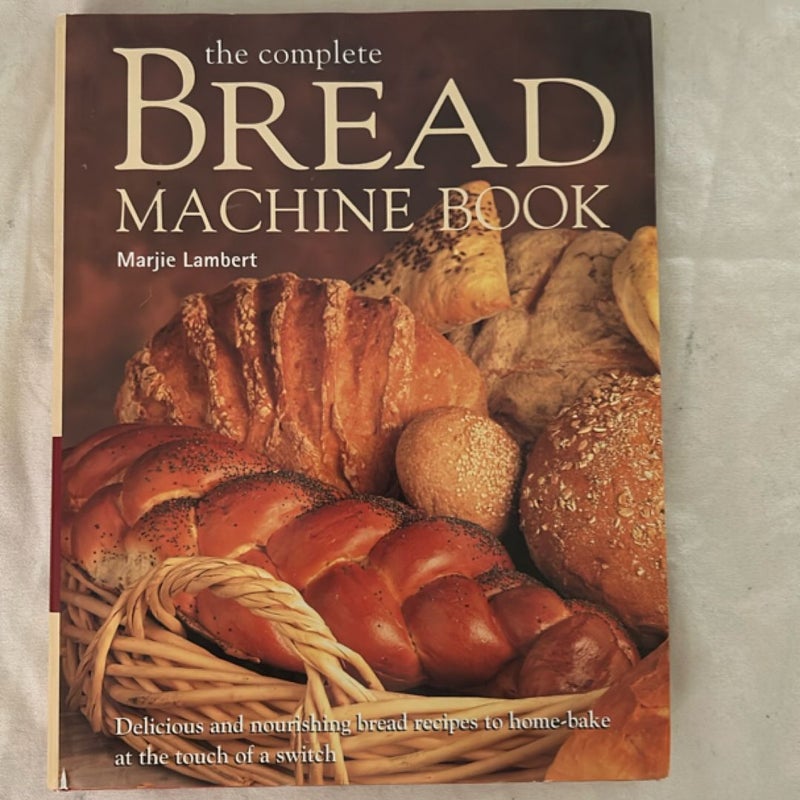 The Complete Bread Machine Book