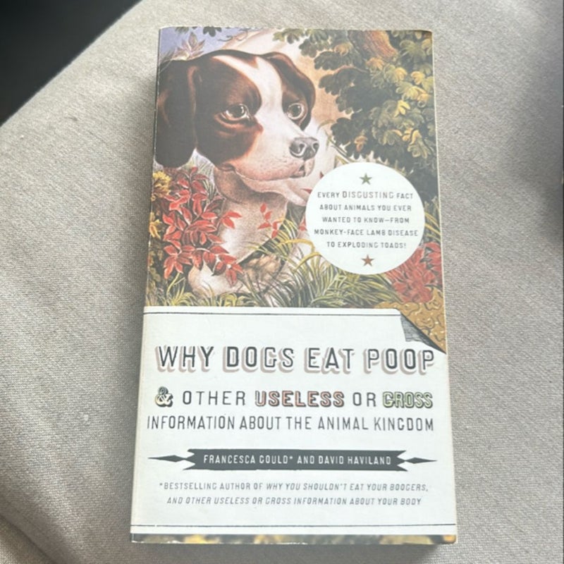 Why Dogs Eat Poop, and Other Useless or Gross Information about the Animal Kingdom