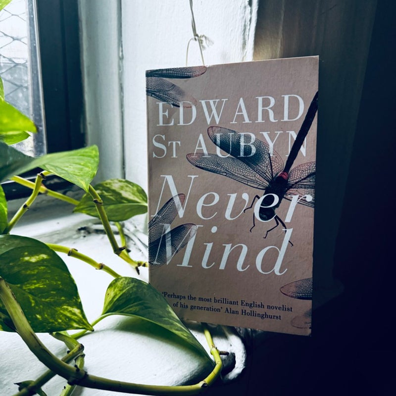 Never Mind: a Patrick Melrose Novel 1