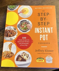 The Step-By-Step Instant Pot Cookbook