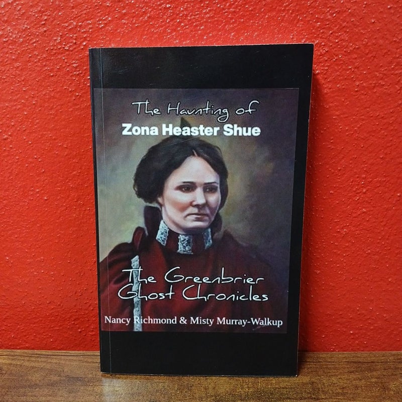 The Haunting of Zona Heaster Shue : The Greenbrier Ghost Chronicles