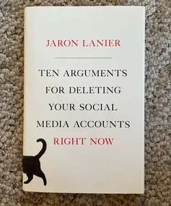 Ten Arguments for Deleting Your Social Media Accounts Right Now