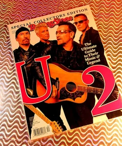 U2-The Ultimate Guide to their Music and Legend 