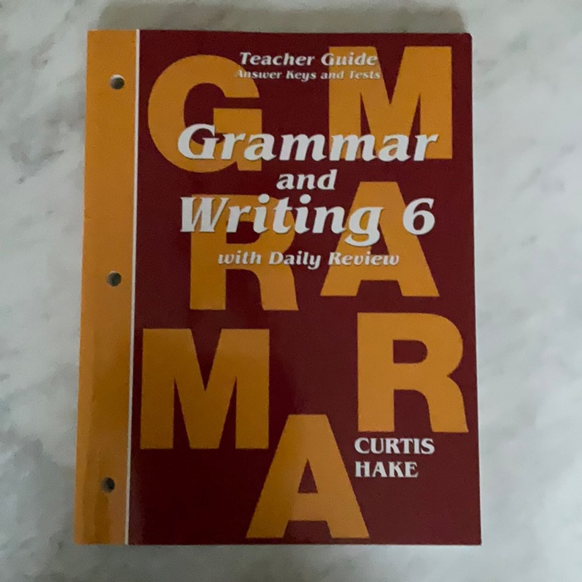 Grammar and Writing 6 Teacher Guide by Mary Hake, Christie Curtis
