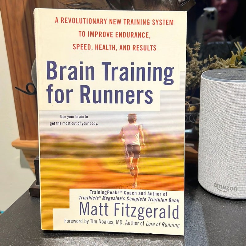 Brain Training for Runners: A Revolutionary New Training System to Improve  Endurance, Speed, Health, and Res ults