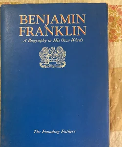 Benjamin Franklin: A Biography in His Own Words i