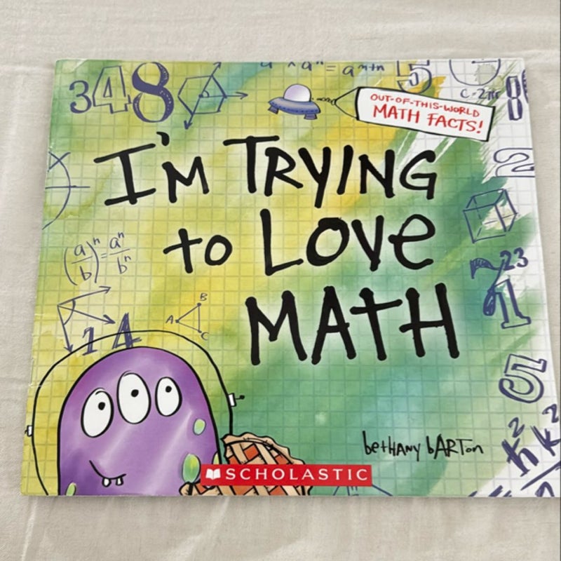 I’m Trying to Love Math