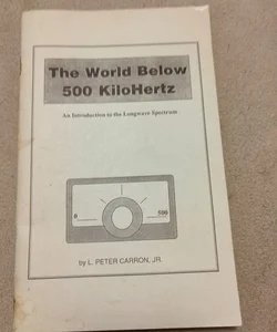 The World Below 500 Kilohertz