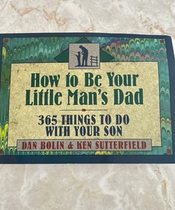 How to Be Your Little Man's Dad