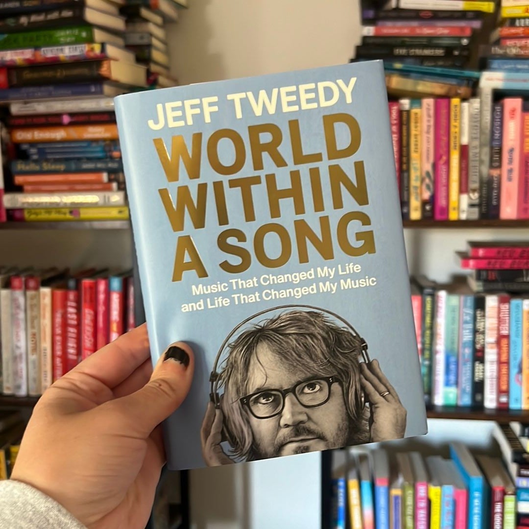  World Within a Song: Music That Changed My Life and Life That  Changed My Music eBook : Tweedy, Jeff: Kindle Store