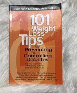 101 Weight Loss Tips for Preventing and Controlling Diabetes